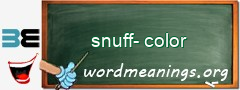 WordMeaning blackboard for snuff-color